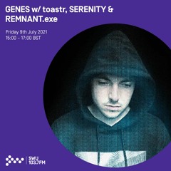GENES, toastr, SERENITY & REMNANT.exe // Wave/Grime/Neo Mix 9th JULY 2021