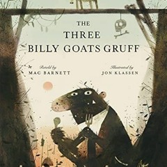 [Free] PDF 🗂️ The Three Billy Goats Gruff by  Mac Barnett &  Jon Klassen EPUB KINDLE