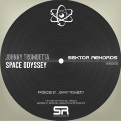 Space Odyssey - Johnny Trombetta (Original Mix) Pre-Order 8/21 Release 9/5