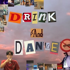 Drink and Dance