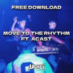 MOVE TO THE RHYTHM FT. ACAST  (FREE DL)