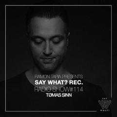 Say What? Recordings Radio Show 114 | Tømas Sinn