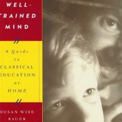 Download pdf The Well-Trained Mind: A Guide to Classical Education at Home (Revised and Updated Edit