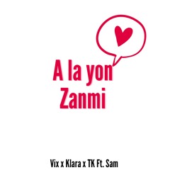 A La Yon Zanmi - Vix X Klara Ft. Sam (Arranged.Produced.By.TK)