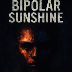 Bipolar Sunshine