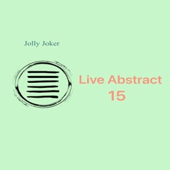 Jolly Joker Presents Live Abstract 15