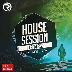 PRESENTS: House Session Vol.79 (DJ RAMIREZ)