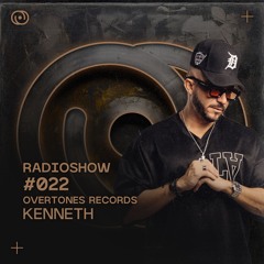Overtones Radio Show - KENNETH Episode 022
