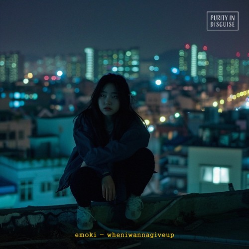 emoki - wheniwannagiveup