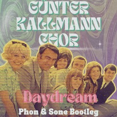 Günter Kallman Chor - Daydream (Phon & Sone Bootleg)