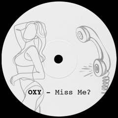 OXY - Miss Me?