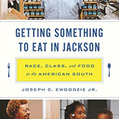 View PDF 💘 Getting Something to Eat in Jackson: Race, Class, and Food in the America