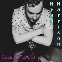 Love Is Painful - Ryan Harrison