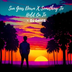 Robin Schulz X David Guetta - Sun Goes Down X Something To Hold On To (DJ Davis Mix)