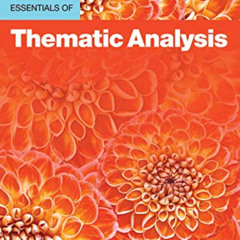 [GET] PDF 📋 Essentials of Thematic Analysis (Essentials of Qualitative Methods) by