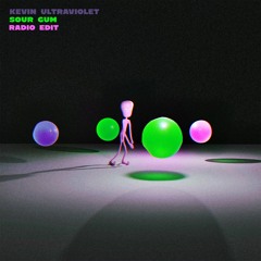 Kevin Ultraviolet - Sour Gum (Radio Edit)
