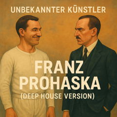 Franz Prohaska (Deep House Version)