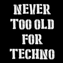 NEVER TOO OLD FOR TECHNO - mixed by Stilbruch (CH) / Mauerwerk Studio