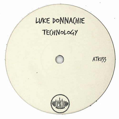 ATK133 - Luke Donnachie  "Technology" (Original Mix)(Preview)(Autektone Records)(Out Now)