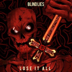 Blind Lies - Lose It All (FREE DOWNLOAD)