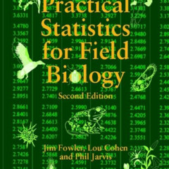 READ EBOOK 📝 Practical Statistics for Field Biology by  Lou Cohen,Philip Jarvis,Jim