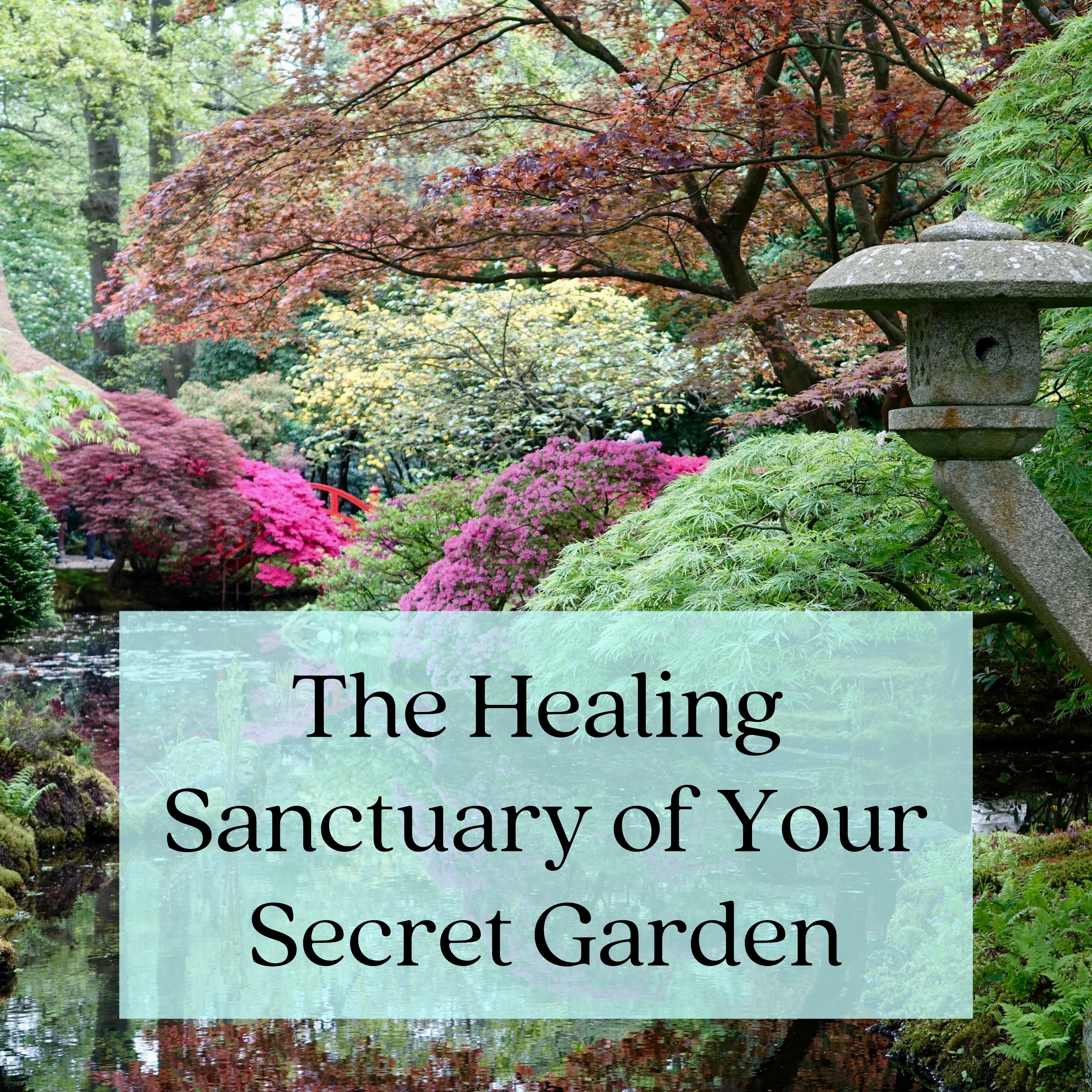 Meditation: The Healing Sanctuary of Your Secret Garden (13 minutes)