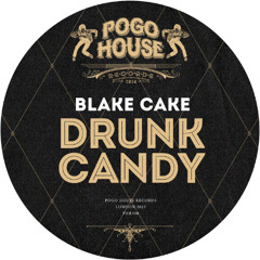 BLAKE CAKE - Drunk Candy [PHR508] Pogo House Rec