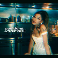 Ariana Grande - Positions ( LITEFEET REMIX )