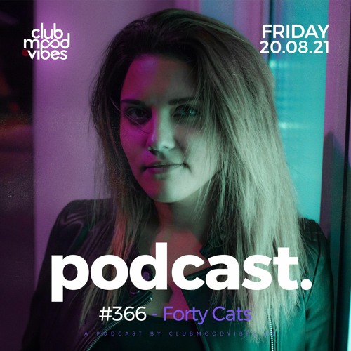 Club Mood Vibes Podcast #366 ─ Forty Cats