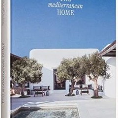 ⚡PDF⚡ The Mediterranean Home: Residential Architecture and Interiors with a Southern Touch