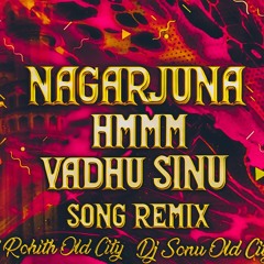 NAGARJUNA HUMMM & VADHU SINU DIALOGUE REMIX DJ ROHIT OLD CITY X DJ SONU OLD CITY .mp3