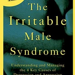 %[ The Irritable Male Syndrome, Understanding and Managing the 4 Key Causes of Depression and A