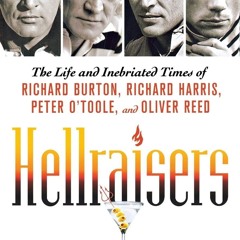 ✔Audiobook⚡❤ Hellraisers: The Life and Inebriated Times of Richard Burton, Richard Harris, Pete