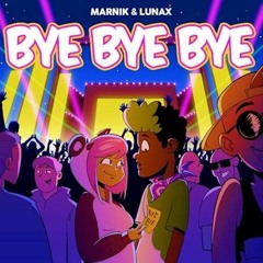 Marnik, LUNAX - Bye Bye Bye (Original Mix)