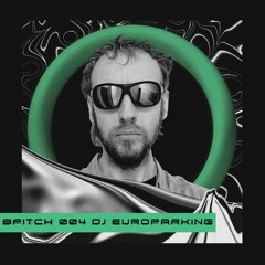 BPITCH 004 - DJ Europarking