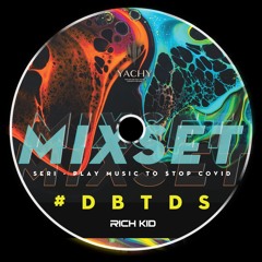 RICH KID - #DBTDS (Mixset)