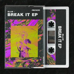 ELLM - Break It (FREE DOWNLOAD)