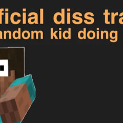 Official Diss Track On (A Random Kid Doing Things)