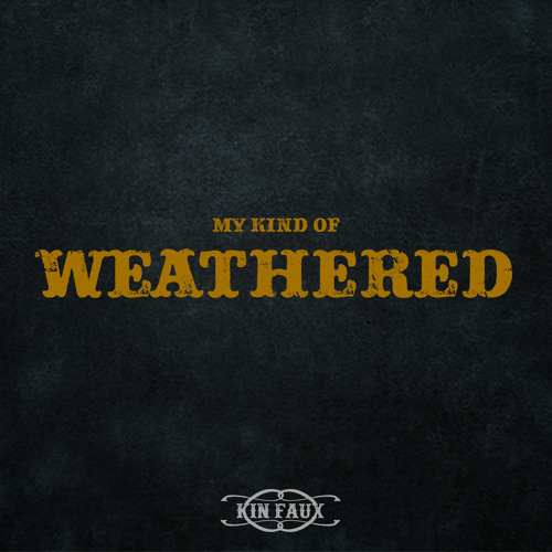 My Kind Of Weathered