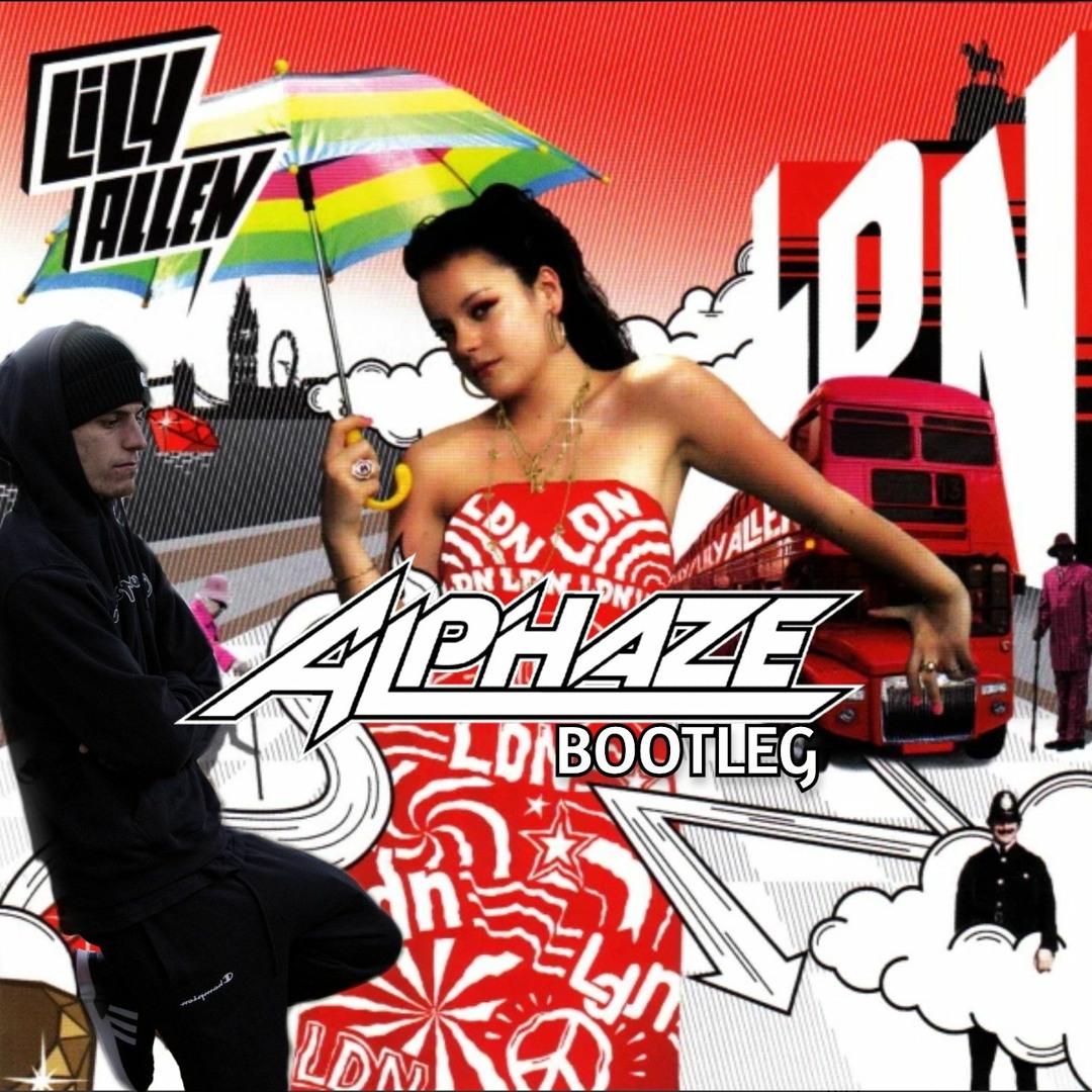 Stream LILY ALLEN - LDN (ALPHAZE BOOTLEG) *FREE DOWNLOAD* by