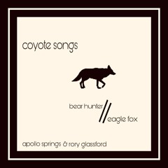 Bear Hunter Eagle Fox (Coyote Songs Intro)