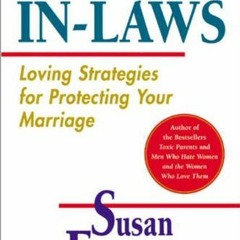 [Access] PDF EBOOK EPUB KINDLE Toxic In-Laws: Loving Strategies for Protecting Your M