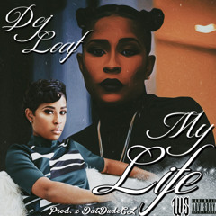 Dej Loaf - My Life (Prod. DatDudeCL)