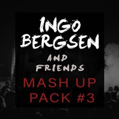 INGO BERGSEN & FRIENDS MASH UP PACK #3 - EDM/BASS/HARDER STYLES