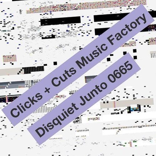 Clicks + Cuts [Disquiet0665]