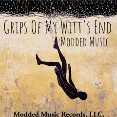 Grips Of My Witt's End -  Modded Music