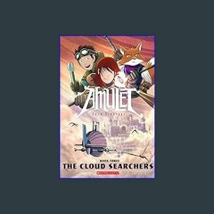 [R.E.A.D P.D.F] ⚡ The Cloud Searchers: A Graphic Novel (Amulet #3) (3) [PDF EBOOK EPUB KINDLE]