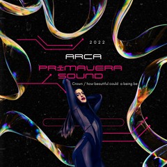 Arca-Crown, How beautiful could a being be (ao vivo) @Primavera Sound 2022
