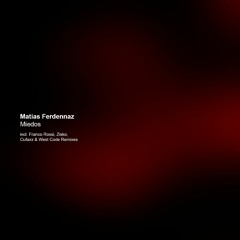 Matias Ferdennaz - Miedos (incl. Franco Rossi, Zisko, Cufaxx & West Code Remix) [Previews]
