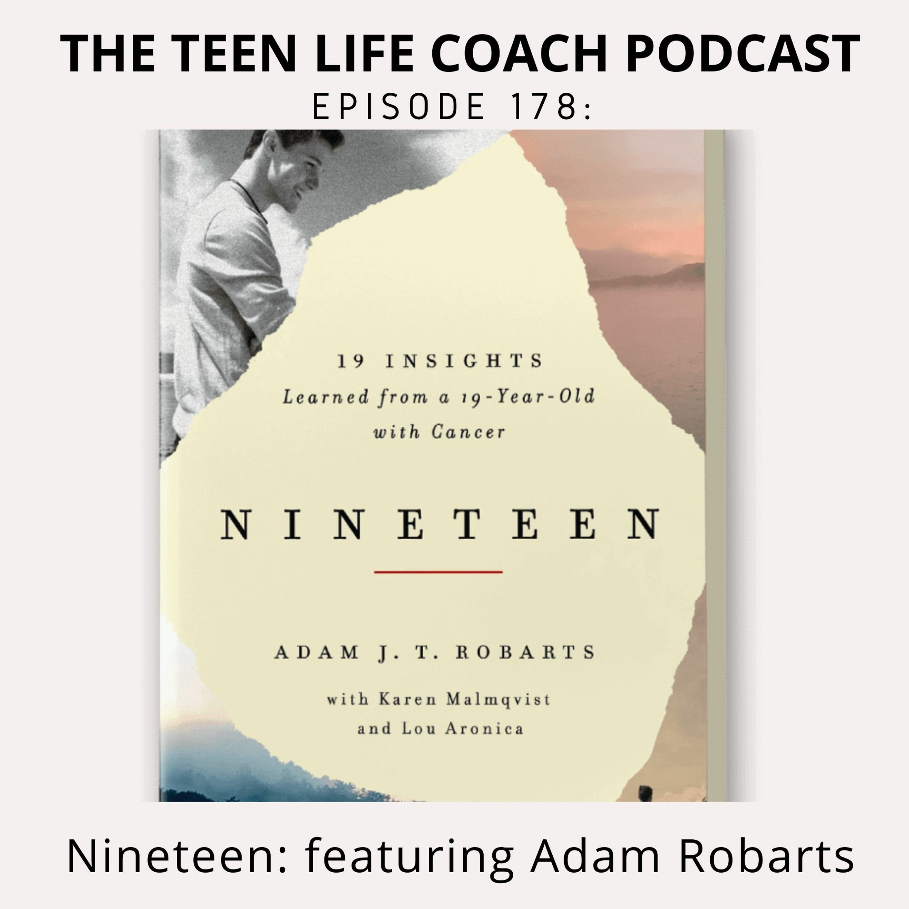 178: Nineteen Lessons Learned from a Teen with Cancer featuring Adam Robarts episode artwork